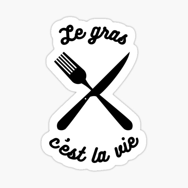 Le gras c'est la vie Sticker