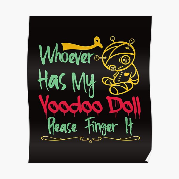 Whoever Has My Voodoo Doll Poster By WorldOfTeesUSA Redbubble   Poster,504x498,f8f8f8 Pad,600x600,f8f8f8.u2 