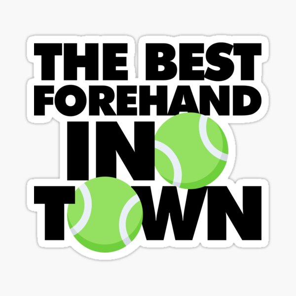 Item preview, The best forehand in town Funny Tennis Player designed and sold by elhefe.