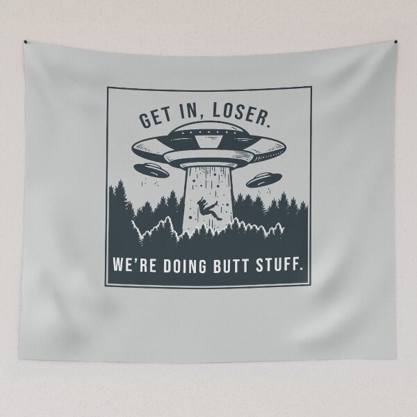Item preview, Get in loser, we're doing butt stuff. designed and sold by SuperUberLame.