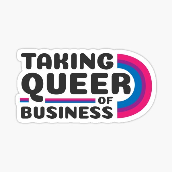 Taking Queer of Business- Bi pride Sticker