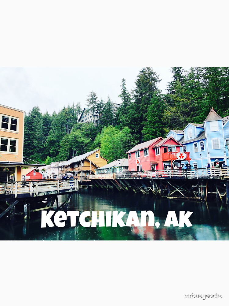 "Ketchikan, Alaska" Tshirt for Sale by mrbusysocks Redbubble