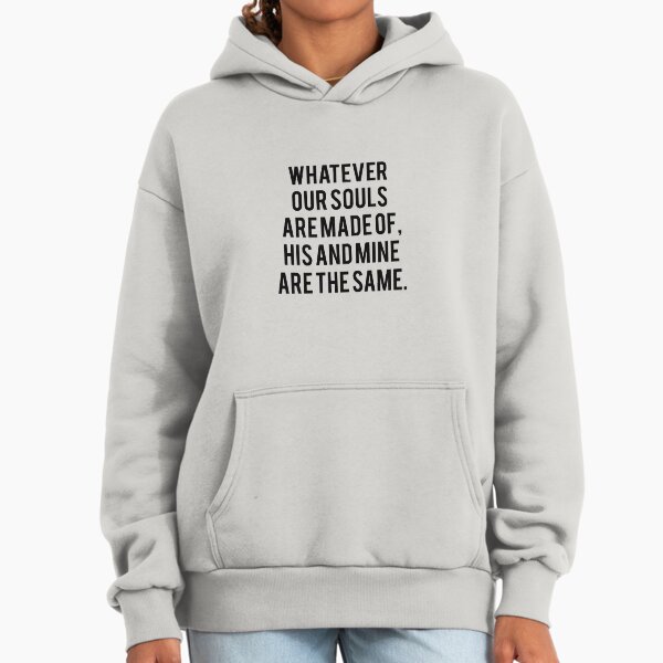 Emily Bronte / AFTER - whatever our souls are made of. Premium Oversized Hoodie