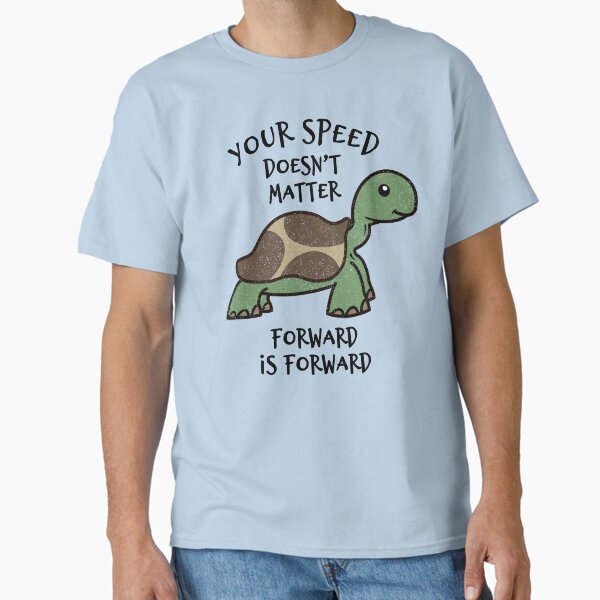 Item preview, Your Speed Doesn't Matter Forward Is Forward - Cute Tortoise designed and sold by propellerhead.