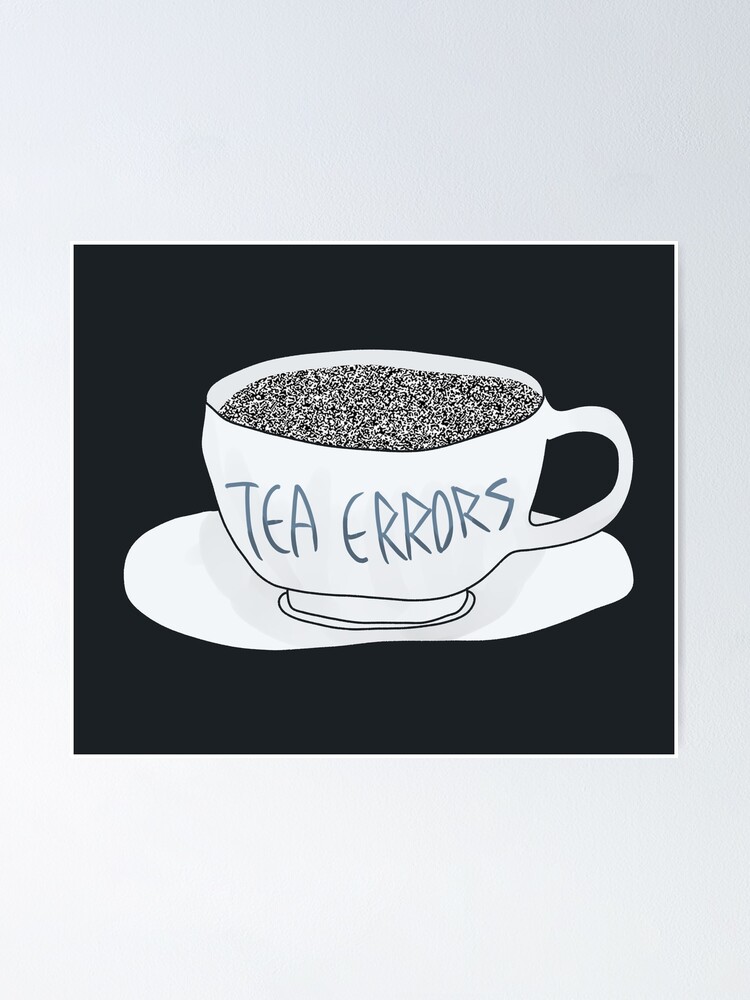 "Tea Errors" Poster by LostatSea Redbubble