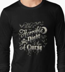 A Horrible Night to Have a Curse Long Sleeve T-Shirt