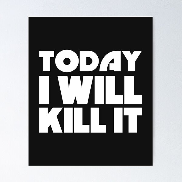 Item preview, Today I Will Kill It - Positive prints - Motivational products graphic designed and sold by shoutoutshirtco.