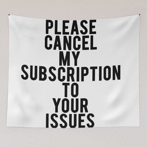 Item preview, Please Cancel My Subscription to Your Issues designed and sold by Color Me F*@k!ng Happy.