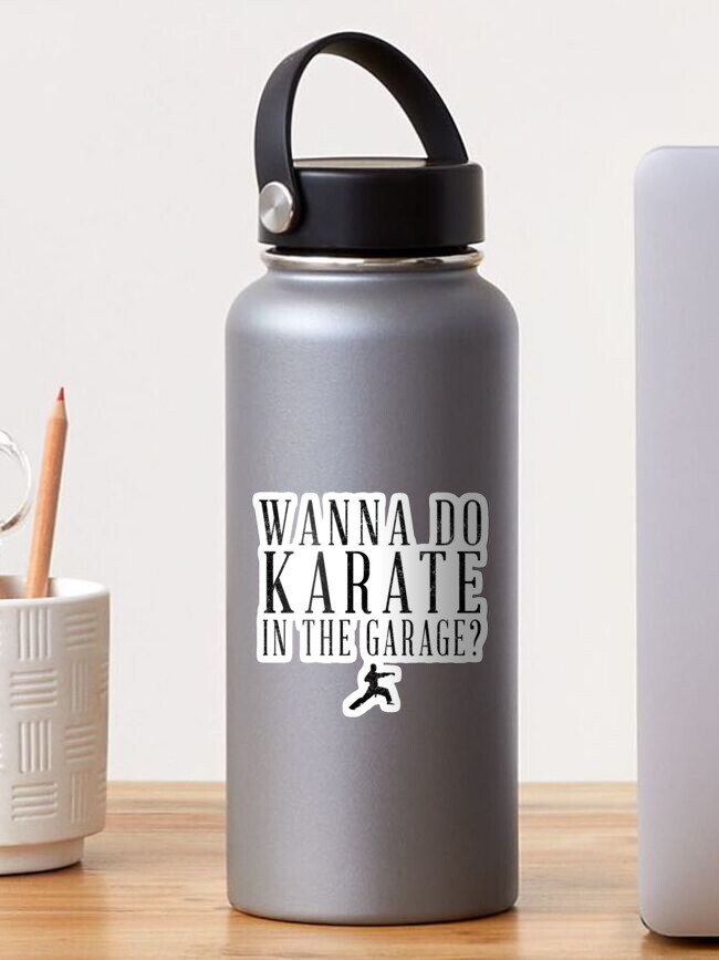 Wanna Do Karate In The Garage Sticker By Primotees Redbubble