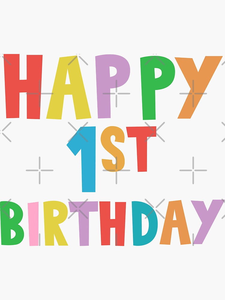 "Happy 1st Birthday, Happy first Birthday for boys and girls" Sticker for Sale by marosharaf