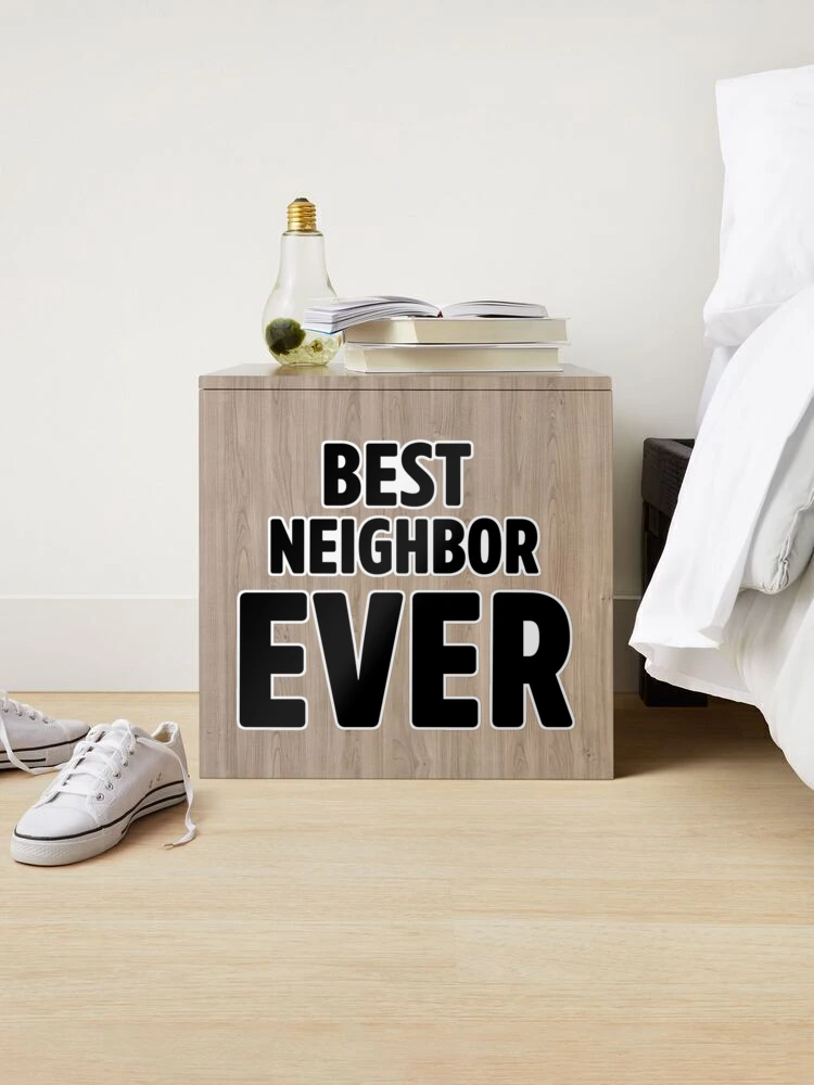 Best Neighbor Ever Sticker for Sale by arsbrand