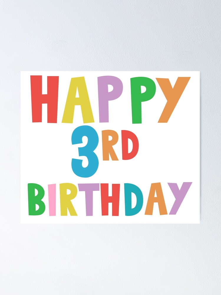 Happy 3rd Birthday Happy Third Birthday For Boys Or Girls Poster By Marosharaf Redbubble