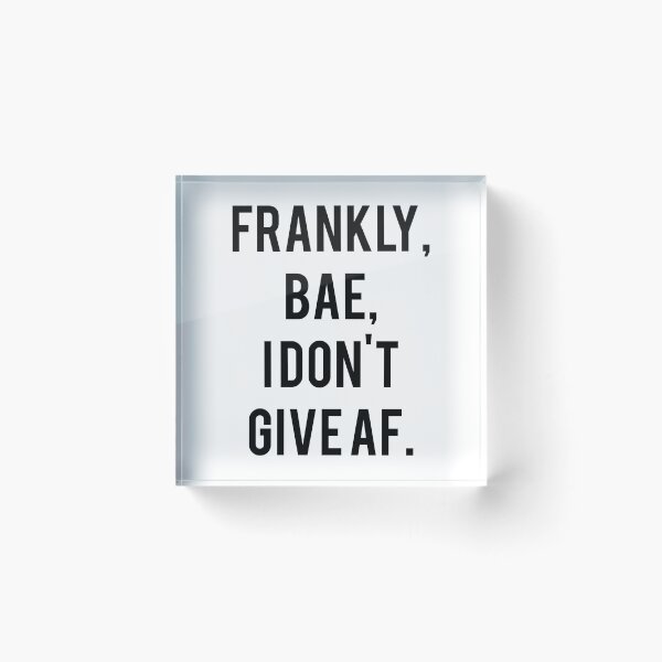 Item preview, Frankly, BAE designed and sold by Color Me F*@k!ng Happy.