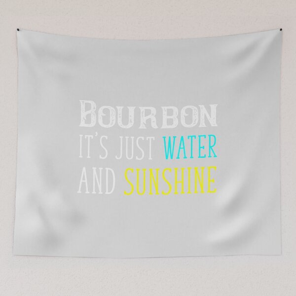 Item preview, Bourbon It's Just Water And Sunshine Funny designed and sold by Mikeyy109.