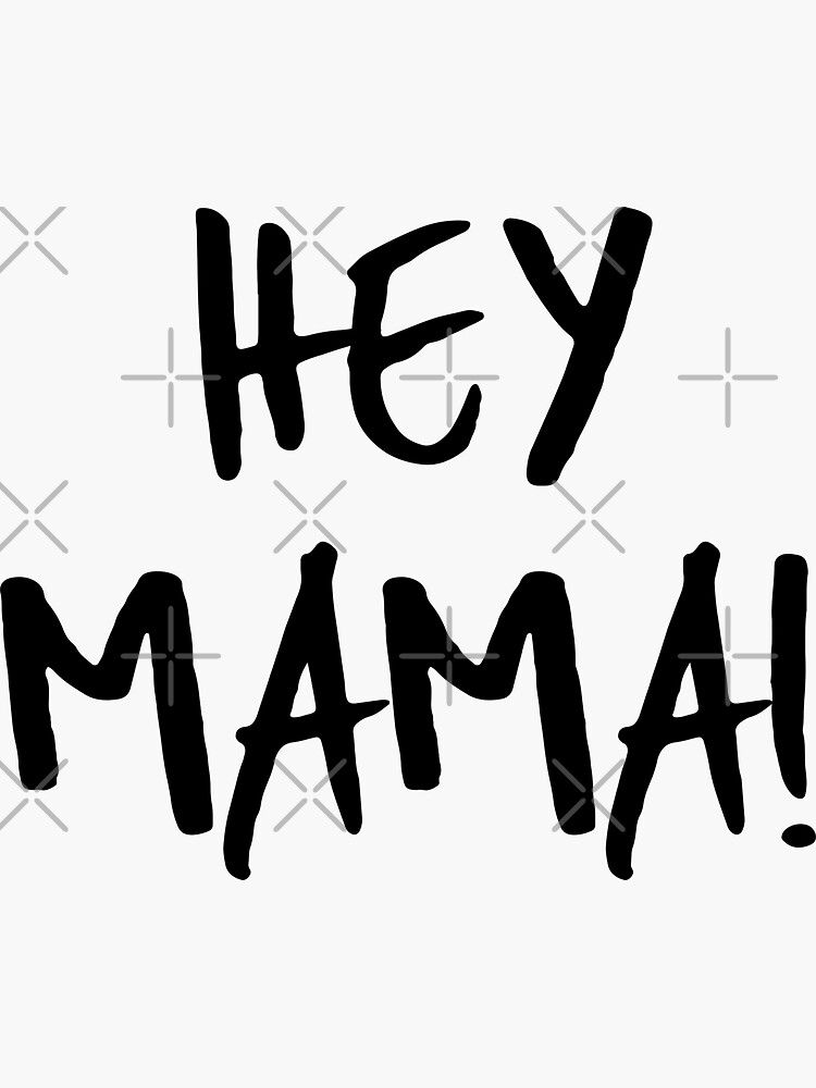 "Hey Mama" Sticker by davidmbugua Redbubble
