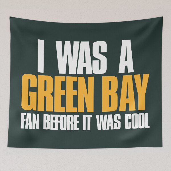 Item preview, I was a Green Bay Fan before it was cool Funny Sports designed and sold by elhefe.