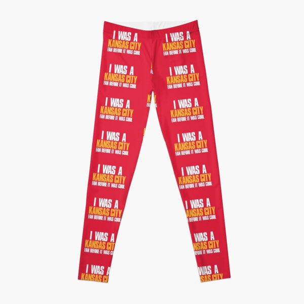I was a Kansas City Fan before it was cool Leggings