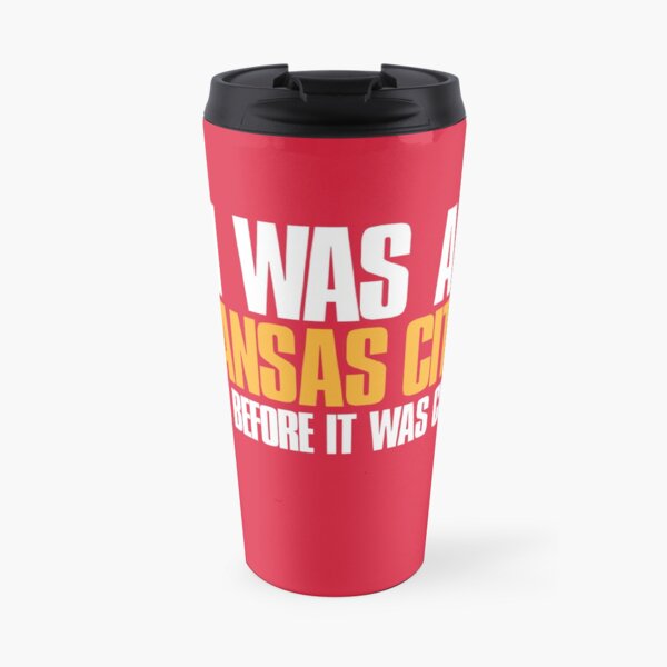 I was a Kansas City Fan before it was cool Travel Mug
