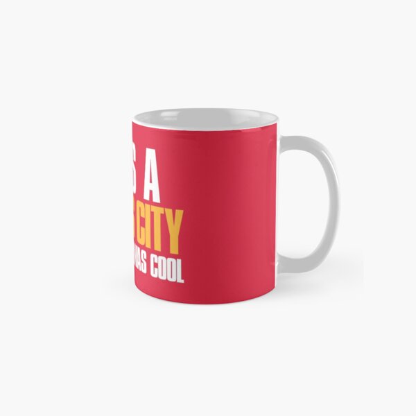 I was a Kansas City Fan before it was cool Classic Mug