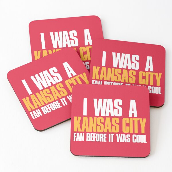 I was a Kansas City Fan before it was cool Coasters (Set of 4)