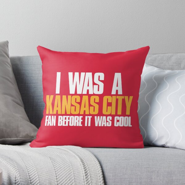 I was a Kansas City Fan before it was cool Throw Pillow