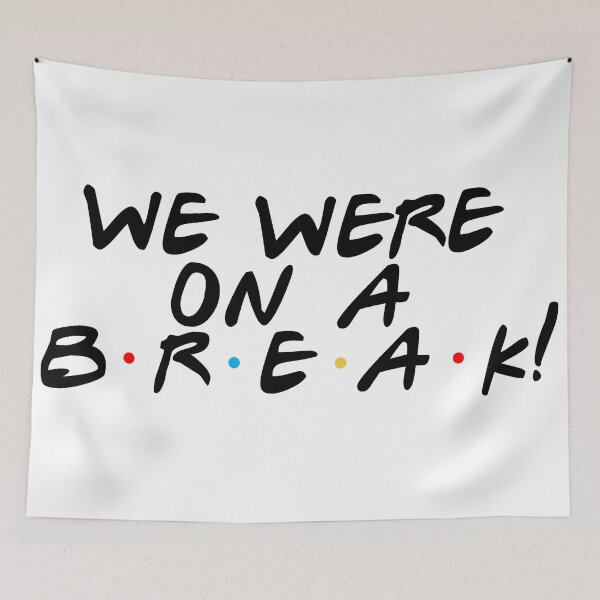 Item preview, We Were On a Break! - Ross designed and sold by Jenae Osborne.