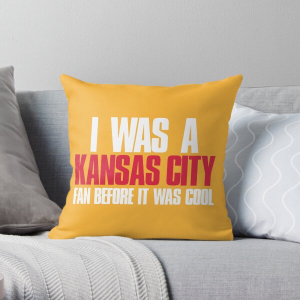 I was a Kansas City Fan before it was cool Sports Fan Throw Pillow