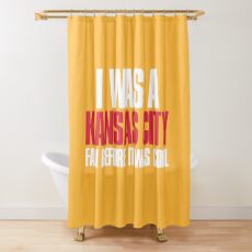 Ich war ein Kansas City Fan, bevor es ein cooler Sportfan war Duschvorhang