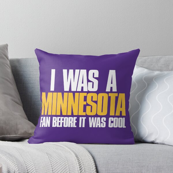 Item preview, I was a Minnesota Fan before it was cool  designed and sold by elhefe.