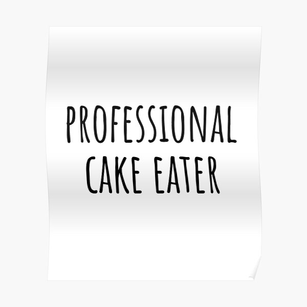 Professional Cake Eater - Gift for cake lover Poster