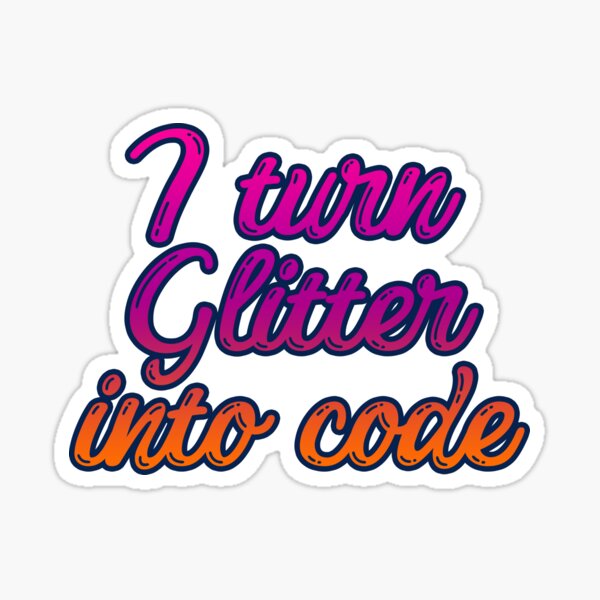 I turn glitter into code girl programmer | Purple Sticker
