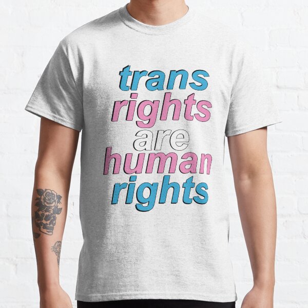 trans rights are human rights Classic T-Shirt