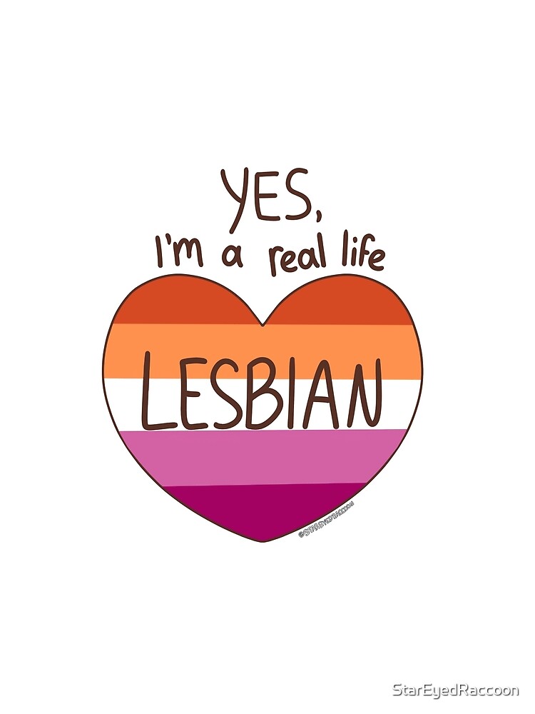 Yes I M A Real Life Lesbian T Shirt By Stareyedraccoon Redbubble