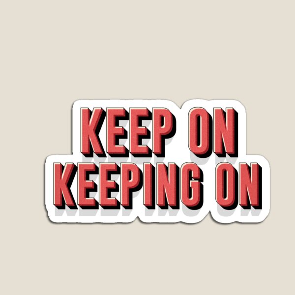 Item preview, Keep on Keeping on designed and sold by American Artist Designs.