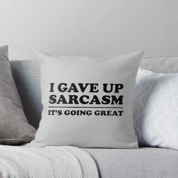 Item preview, I Gave Up Sarcasm - It's Going Great designed and sold by wondrous.