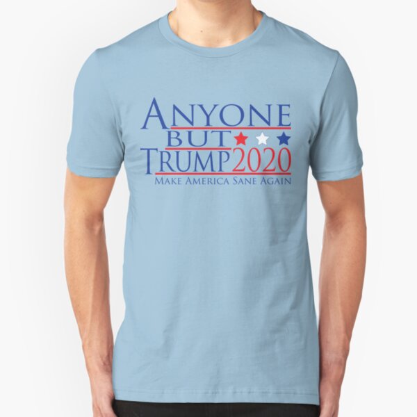 ANYONE BUT TRUMP 2020 Make America Sane Again Slim Fit T-Shirt
