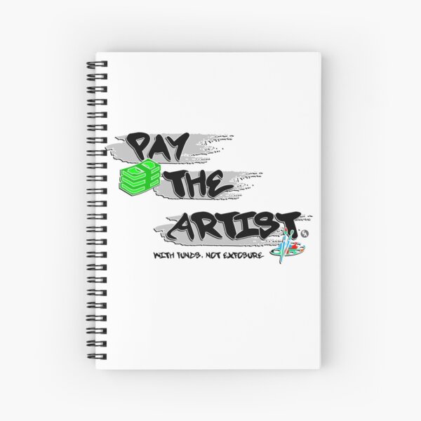 Pay The Artist Spiral Notebook