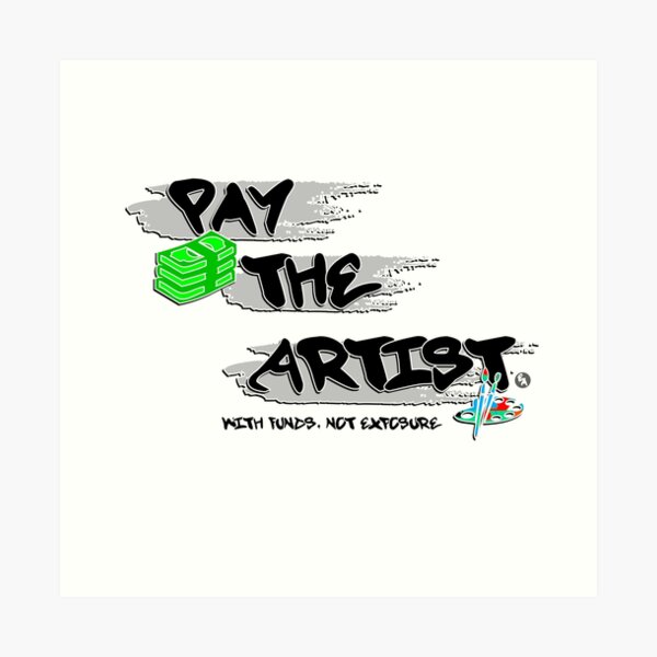 Pay The Artist Art Print