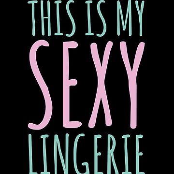 This is my sexy lingerie cute and funny joke" Art Board Print for Sale by alenaz | Redbubble This is my sexy lingerie cute and funny joke" Art Board Print for Sale by alenaz | Redbubble