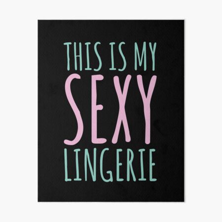 This is my sexy lingerie cute and funny joke" Art Board Print for Sale by alenaz | Redbubble This is my sexy lingerie cute and funny joke" Art Board Print for Sale by alenaz | Redbubble