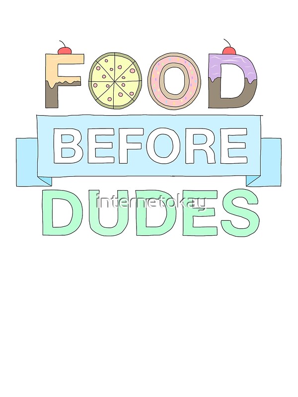 quot food before dudes quot stickers by internetokay redbubble quot food before dudes quot stickers by internetokay redbubble