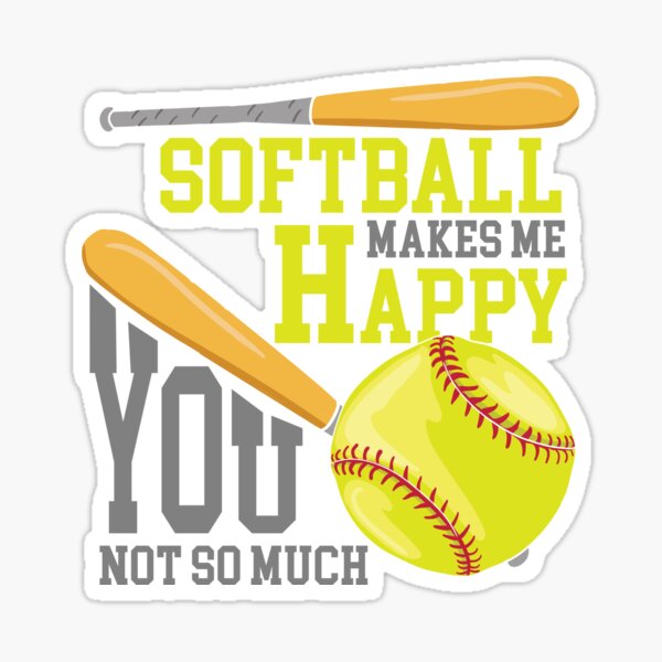 Item preview, Softball Makes Me Happy You Not So Much designed and sold by Sandra78.