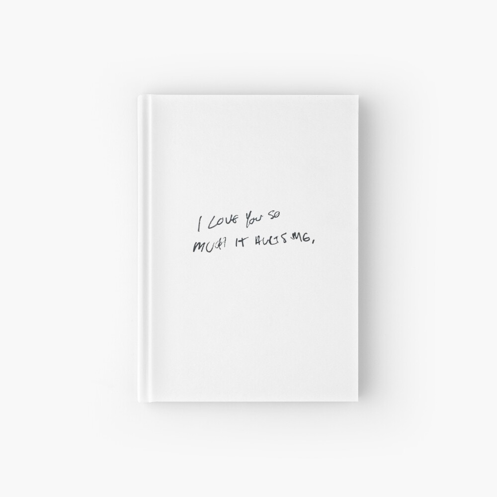 I Love You So Much It Hurts Me Harry Styles Hardcover Journal By Sighcaro Redbubble
