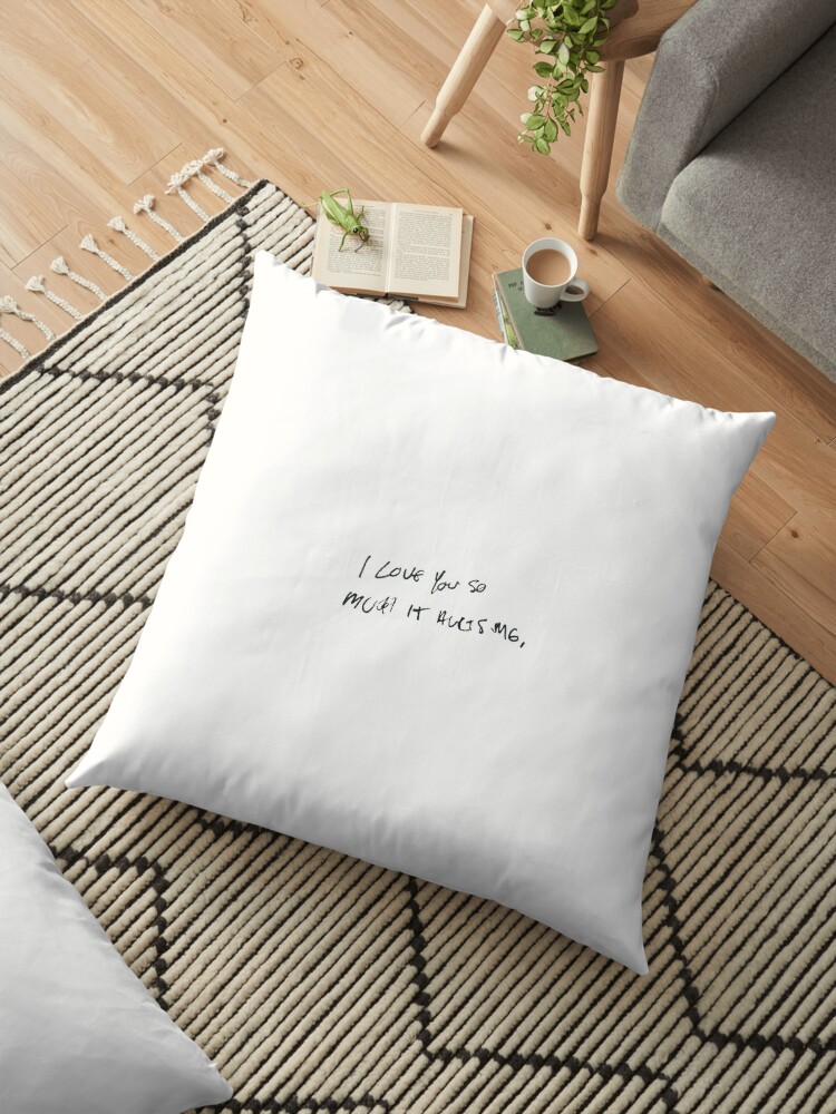 I Love You So Much It Hurts Me Harry Styles Floor Pillow By Sighcaro Redbubble