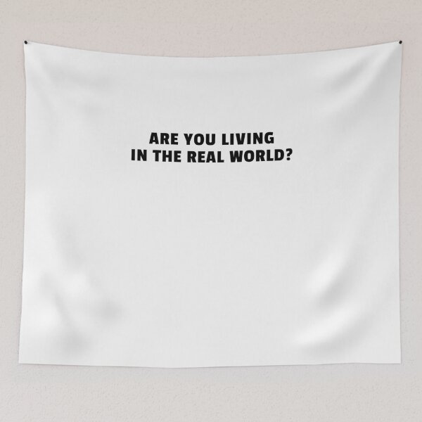 Item preview, Are You Living In The Real World? designed and sold by The5thDesign.