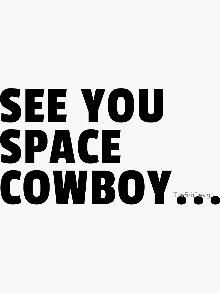 See You Cowgirl, Someday, Somewhere! : R/cowboybebop