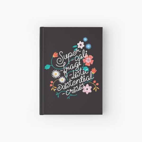 Supercalifragilisticexistentialcrisis Hardcover Journal