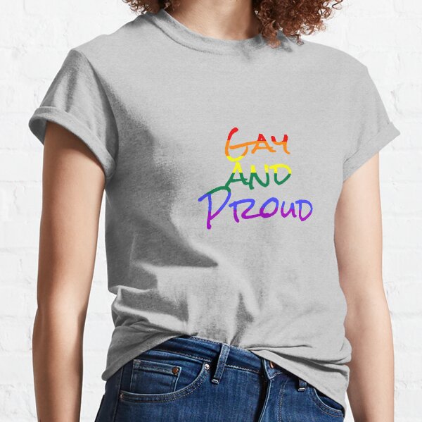 Gay and Proud Classic T-Shirt
