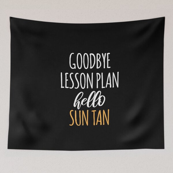 Item preview, Goodbye Lesson Plan Hello Sun Tan  designed and sold by MooonTees.