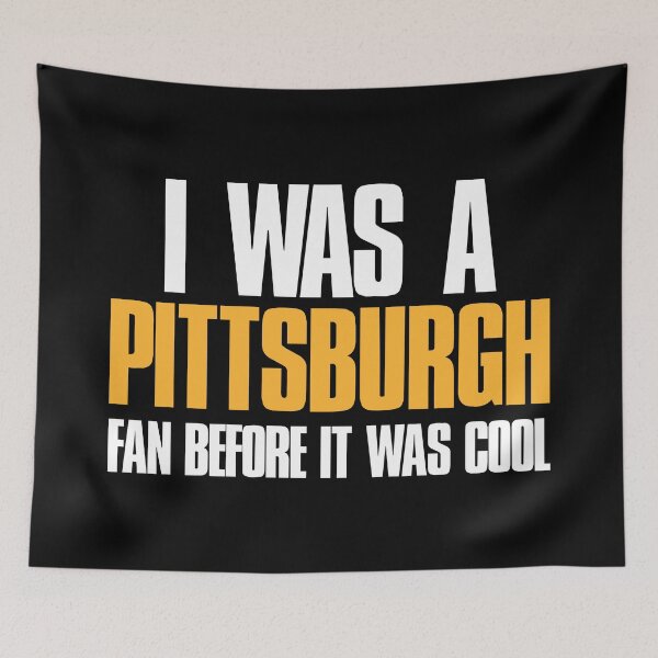 Item preview, I was a Pittsburgh Fan before it was cool  designed and sold by elhefe.